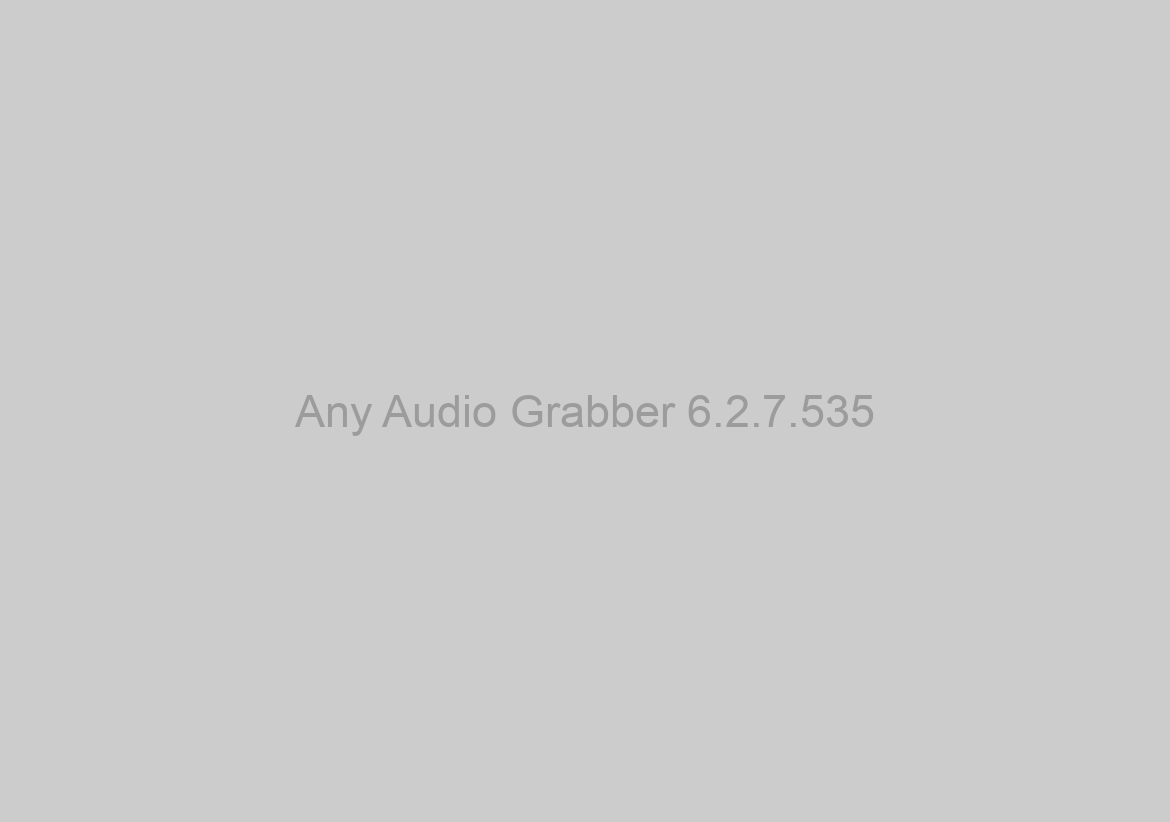 Any Audio Grabber 6.2.7.535